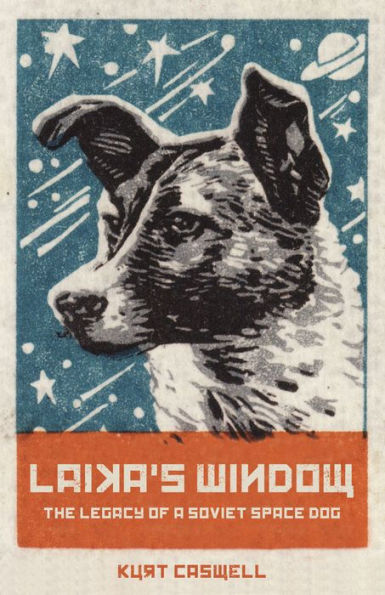 Review: Laika’s Window: The Legacy of a Soviet Space Dog