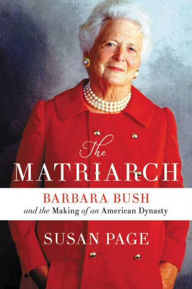 Lone Star Review: The Matriarch: Barbara Bush and the Making of an American Dynasty
