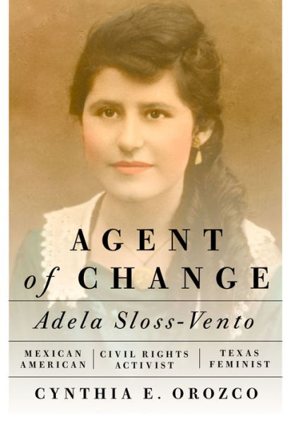 Lone Star Review: AGENT OF CHANGE by Cynthia E. Orozco