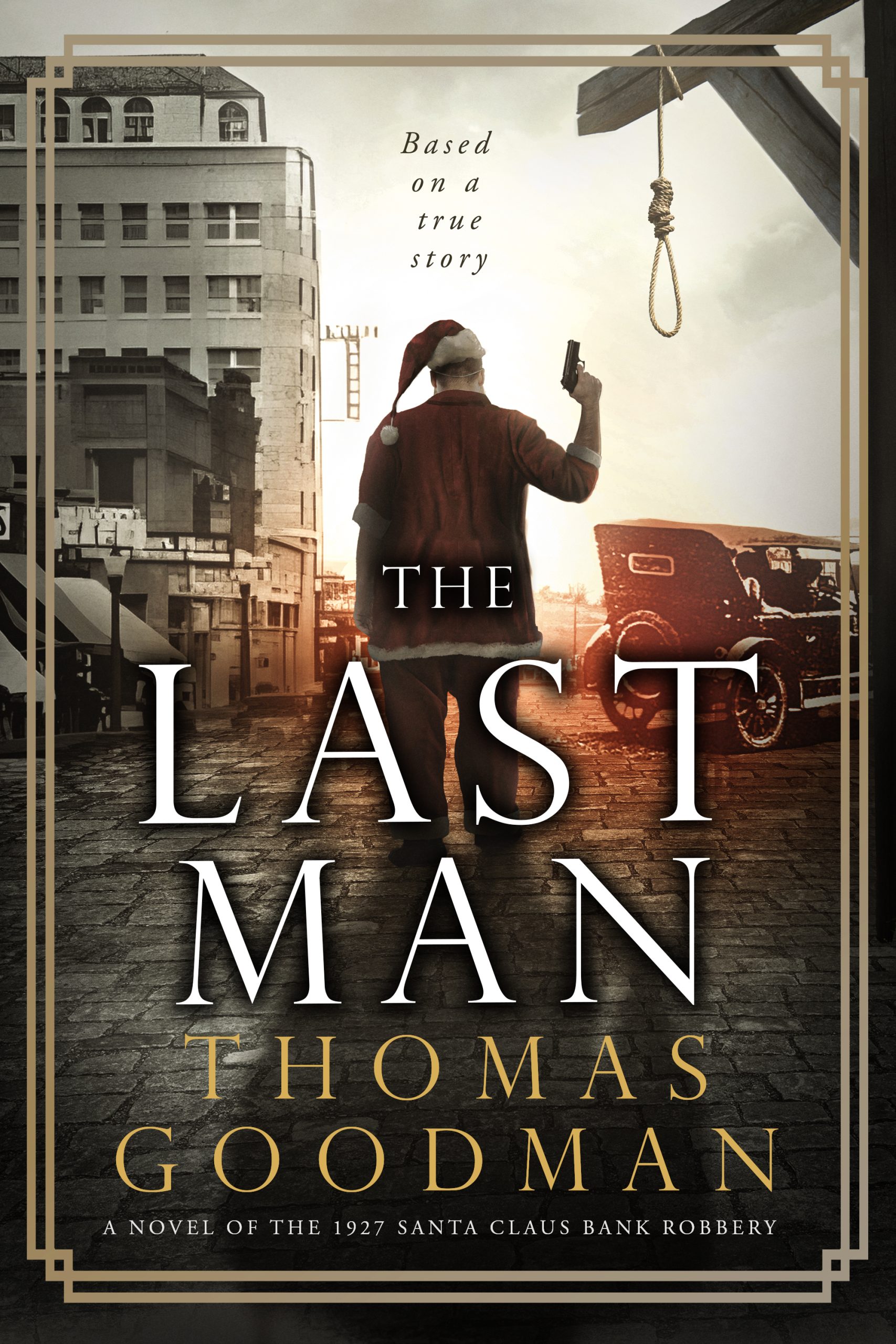 Lone Star Indie Review: THE LAST MAN: A NOVEL OF THE 1927 SANTA CLAUS BANK ROBBERY