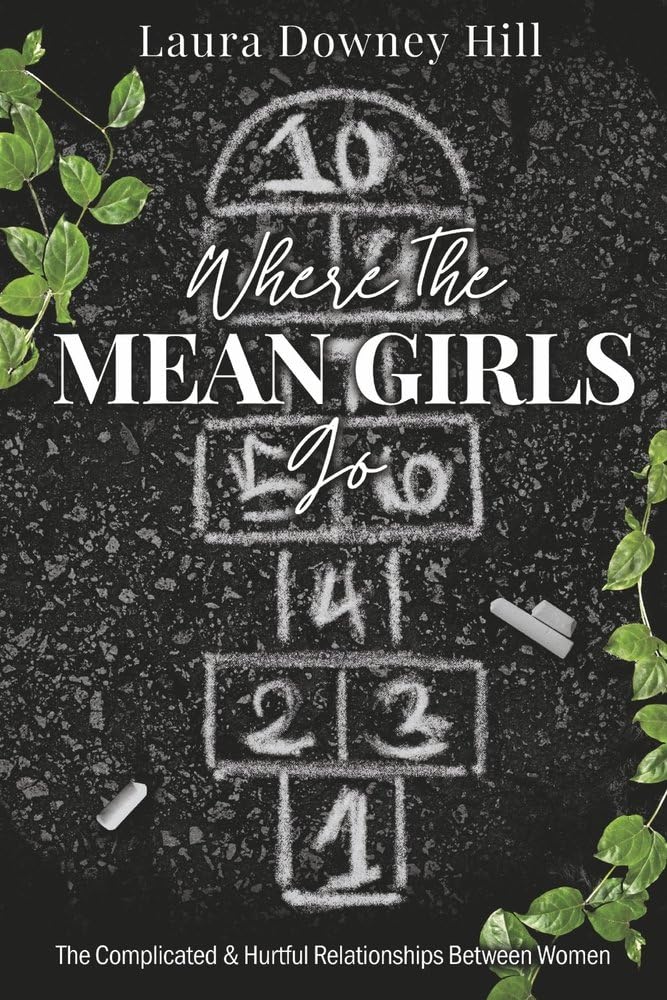 Lone Star Indie Review: WHERE THE MEAN GIRLS GO: THE COMPLICATED AND HURTFUL RELATIONSHIPS BETWEEN WOMEN