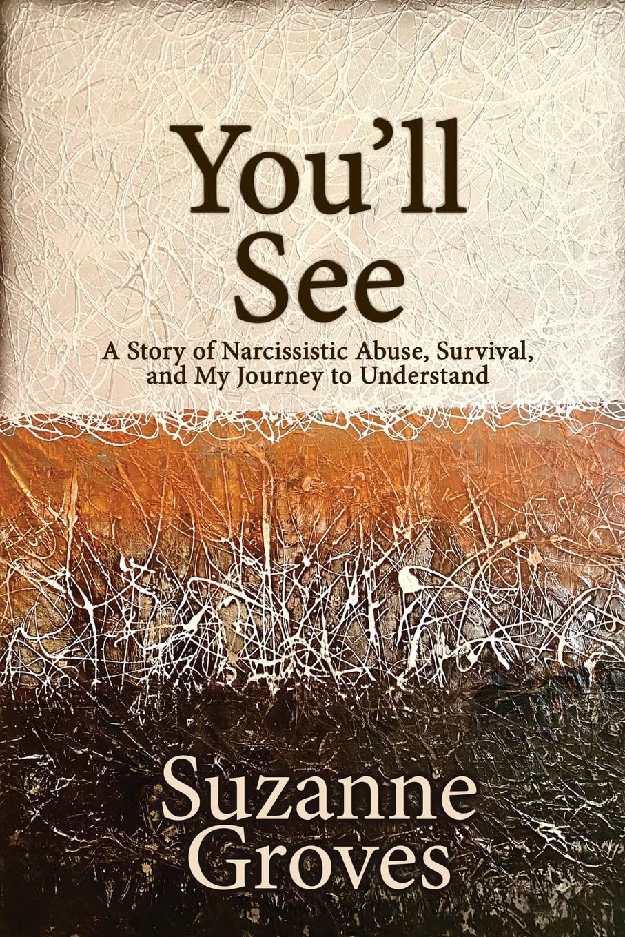 Lone Star Indie Review: YOU’LL SEE: A Story of Narcissistic Abuse, Survival, and My Journey to Understand